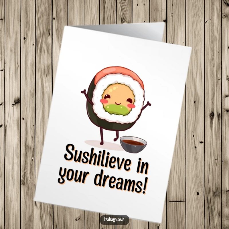 Funny Free Printable Birthday Card: Smiling sushi roll with legs dances joyfully with soy sauce.
